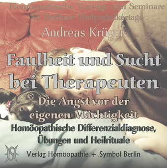 Faulheit und Sucht bei Therapeuten. Die Angst vor der eigenen Mächtigkeit.