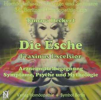 Die Esche - Fraxinus Excelsior. Arzneimittelbegegnung, Symptome, Psyche und Mythologie
