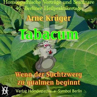 Tabacum - Wenn der Suchtzwerg zu qualmen beginnt. Arzneimittelbild und Prüfung.