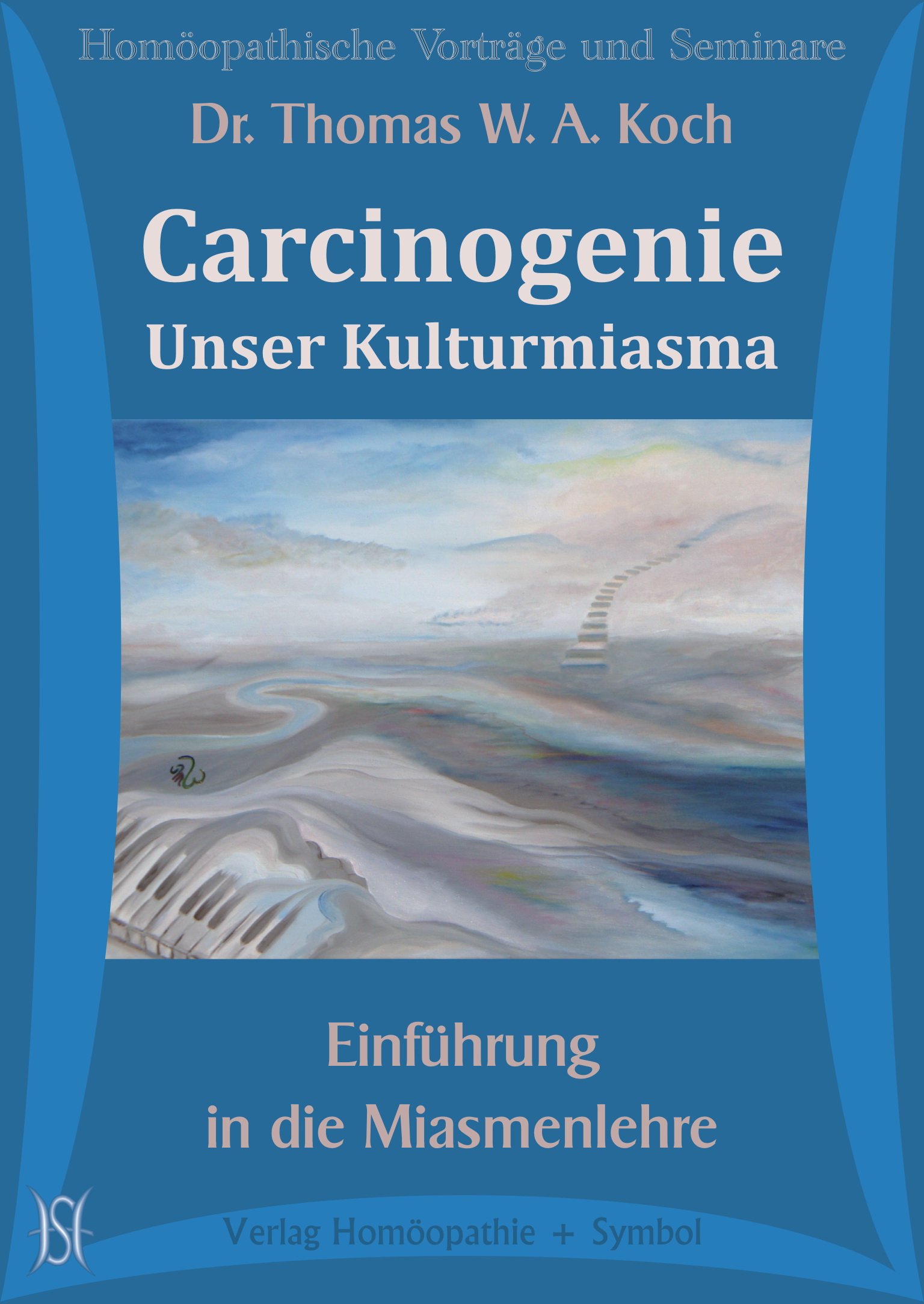 Carcinogenie - Unser Kulturmiasma. Einführung in die Miasmenlehre