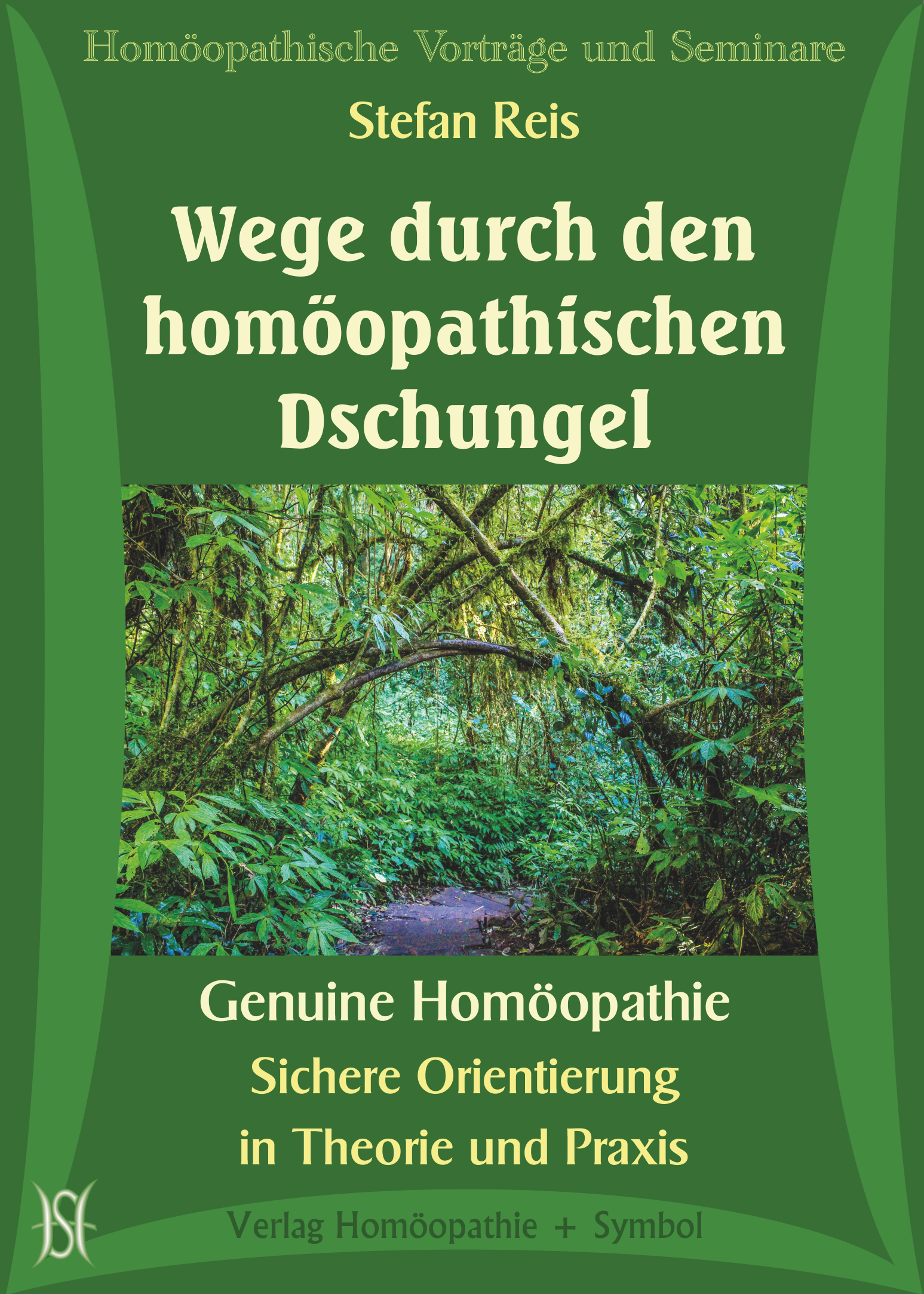Wege durch den homöopathischen Dschungel. Genuine Homöopathie. Sichere Orientierung in Theorie und Praxis.
