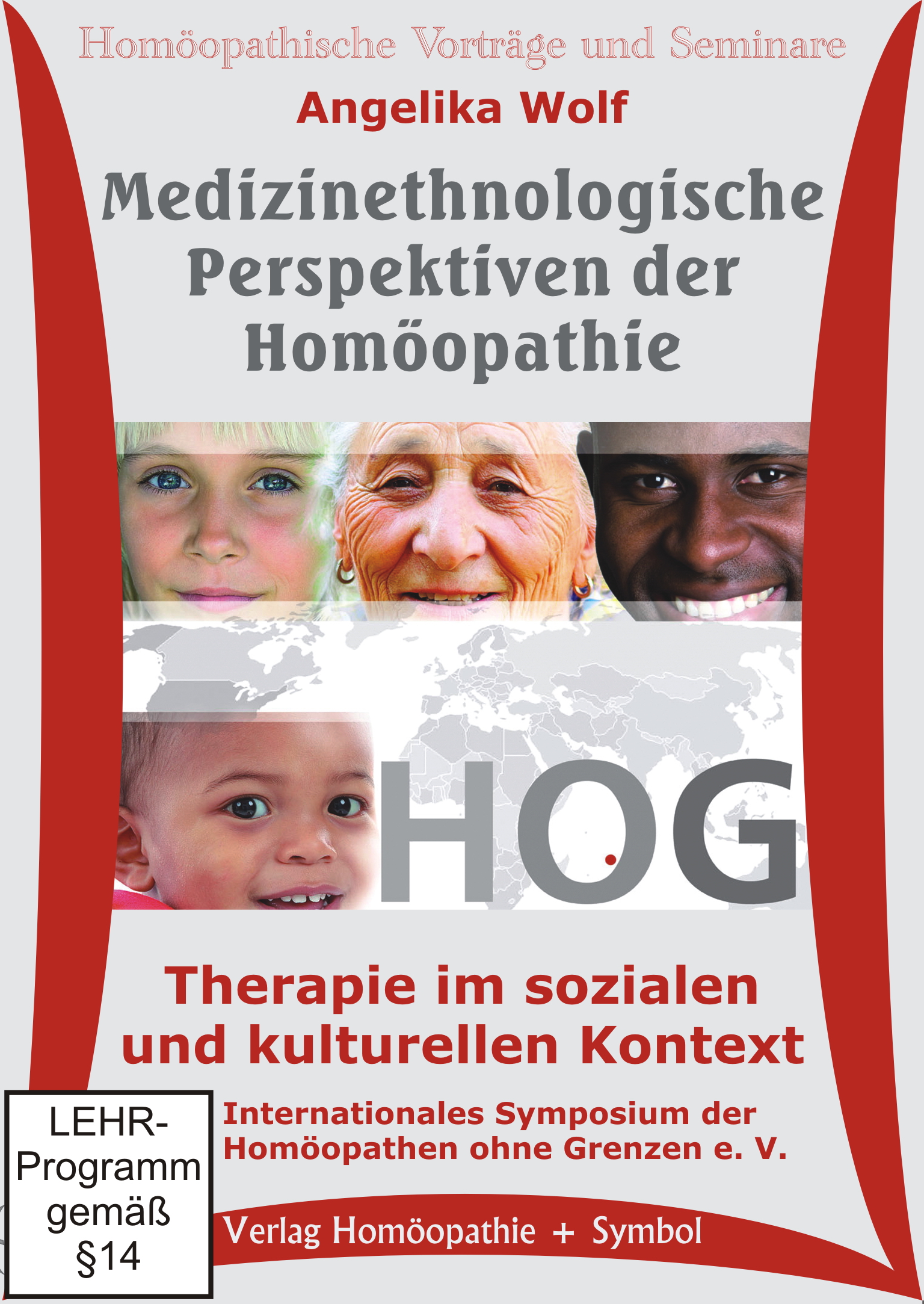 Medizinethnologische Perspektiven der Homöopathie. Therapie im sozialen und kulturellen Kontext. Int. Symposium HOG Berlin 2013