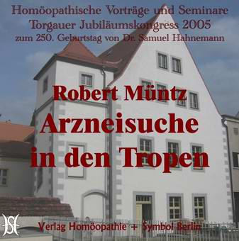 Torgauer Jubiläumskongress 2005: "Hahnemanns Weg zum Organon"