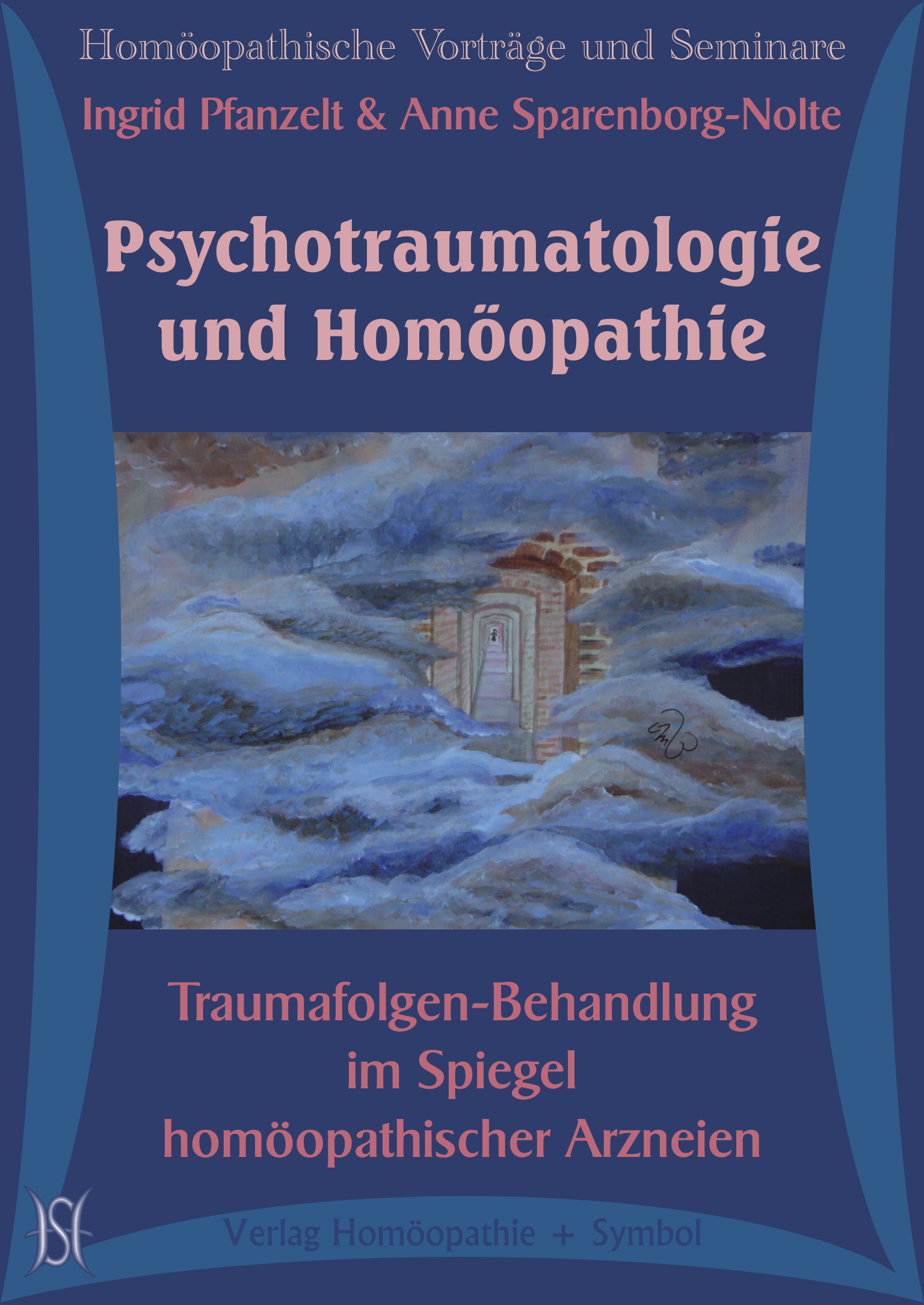 Psychotraumatologie und Homöopathie. Traumafolgen-Behandlung im Spiegel homöopathischer Arzneien