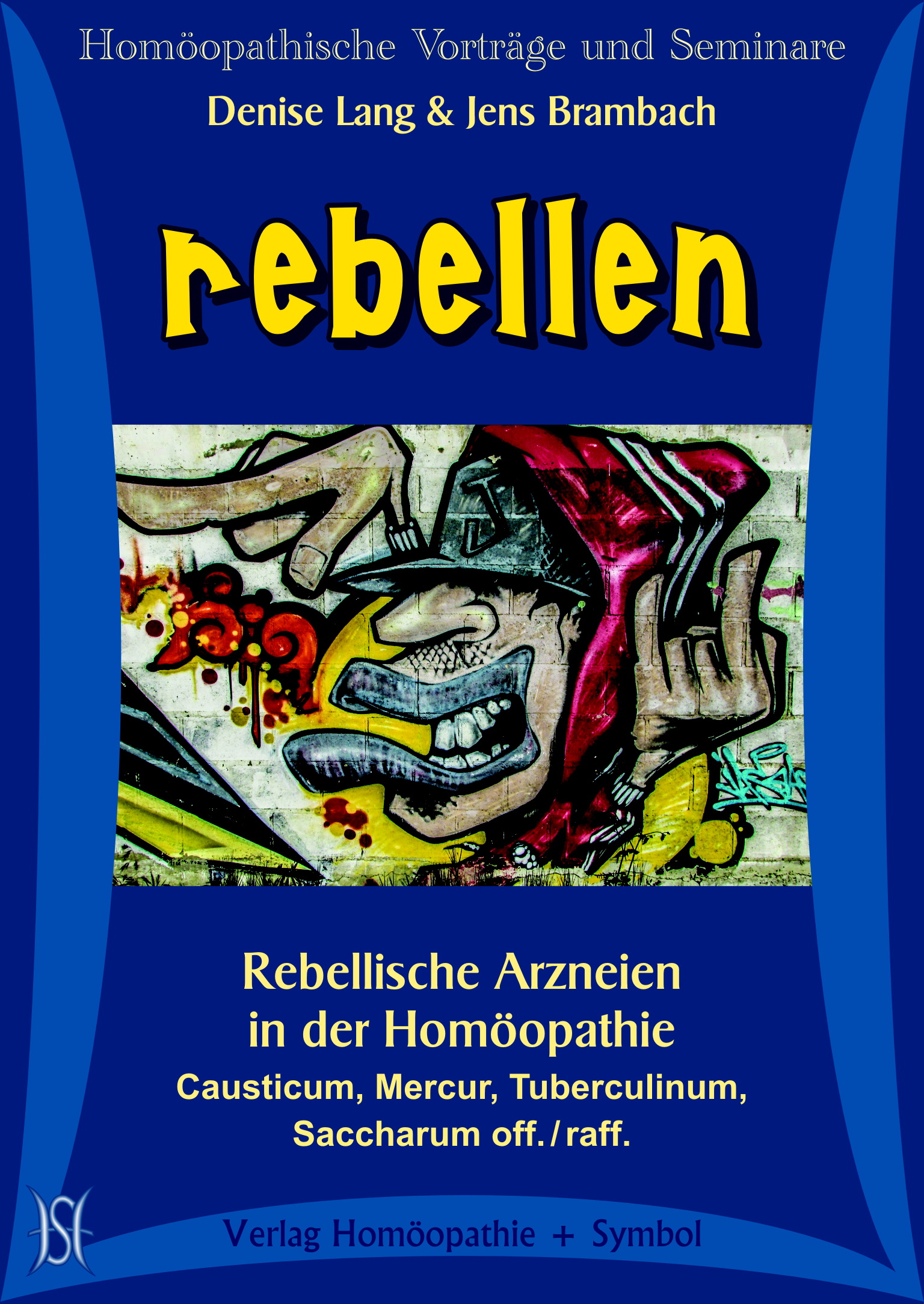 Rebellen. Rebellische Arzneien in der Homöopathie. Causticum, Mercur, Tuberculinum, Saccharum off. / raff.