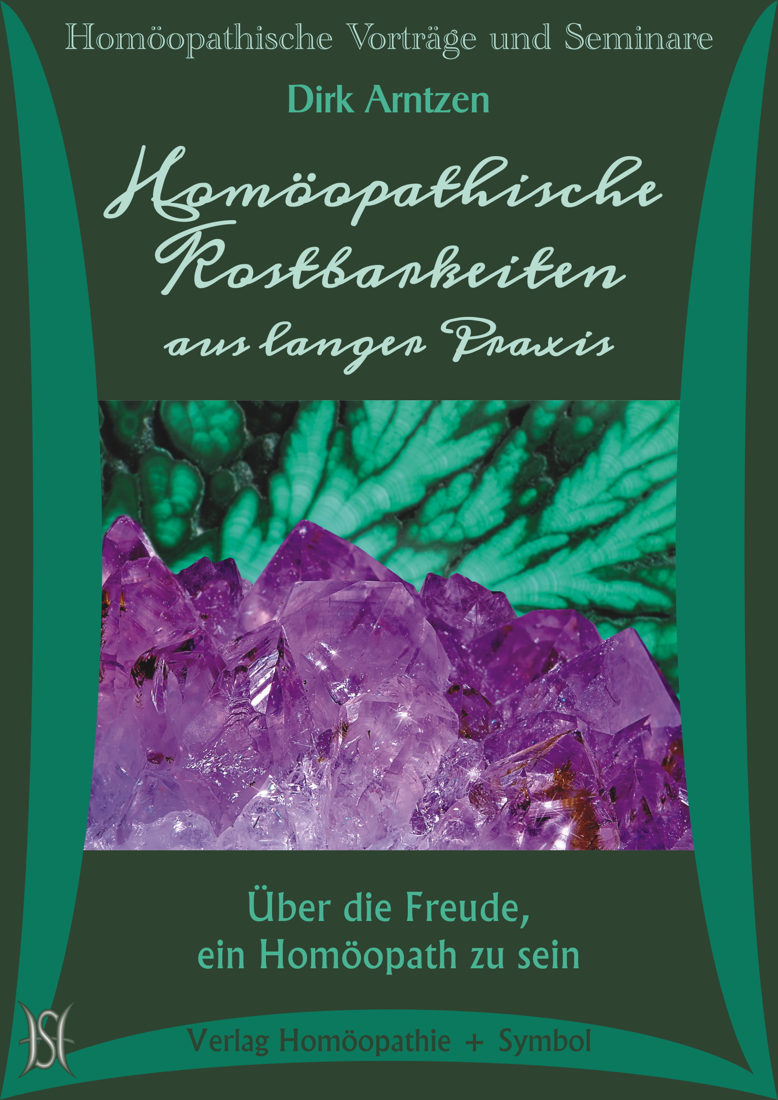 Homöopathische Kostbarkeiten aus langer Praxis. Über die Freude, ein Homöopath zu sein