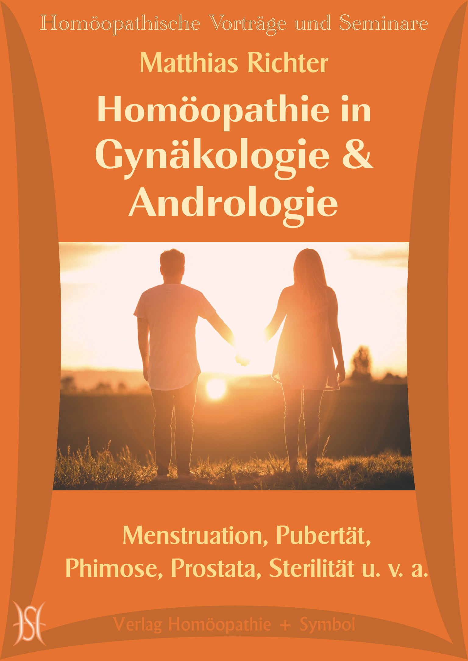 Homöopathie in Gynäkologie & Andrologie. Menstruation, Pubertät, Phimose, Prostata, Sterilität u. v. a.