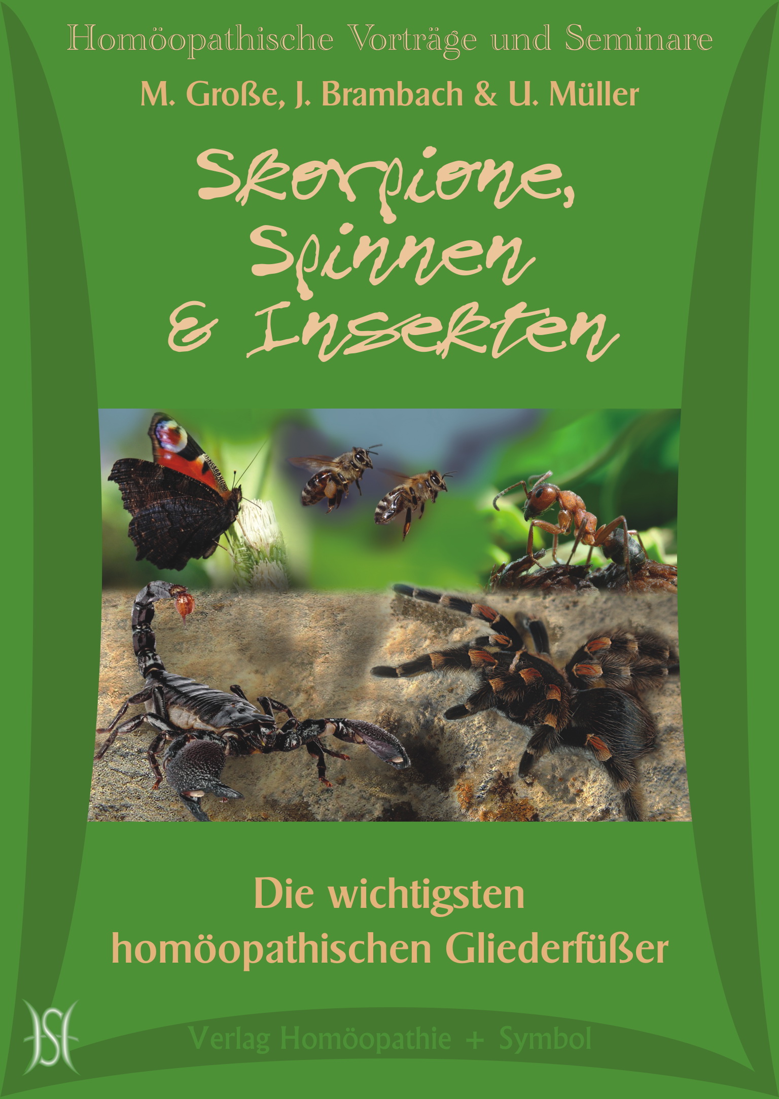 Skorpione, Spinnen & Insekten. Die wichtigsten homöopathischen Gliederfüßer