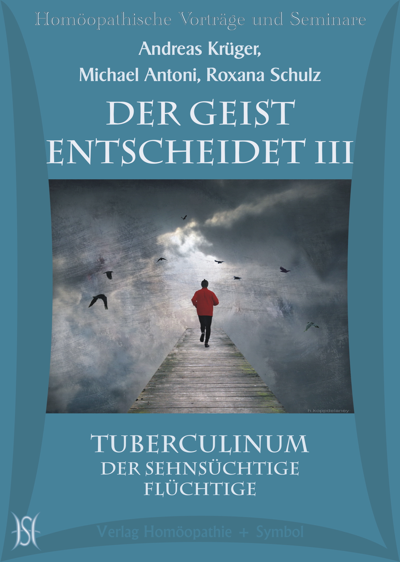 Der Geist entscheidet III - Tuberculinum - Der sehnsüchtige Flüchtige