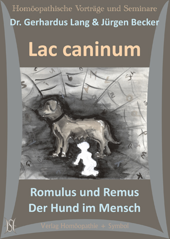 Lac caninum - Romulus und Remus. Der Hund im Mensch. (Arzneimittelbild)