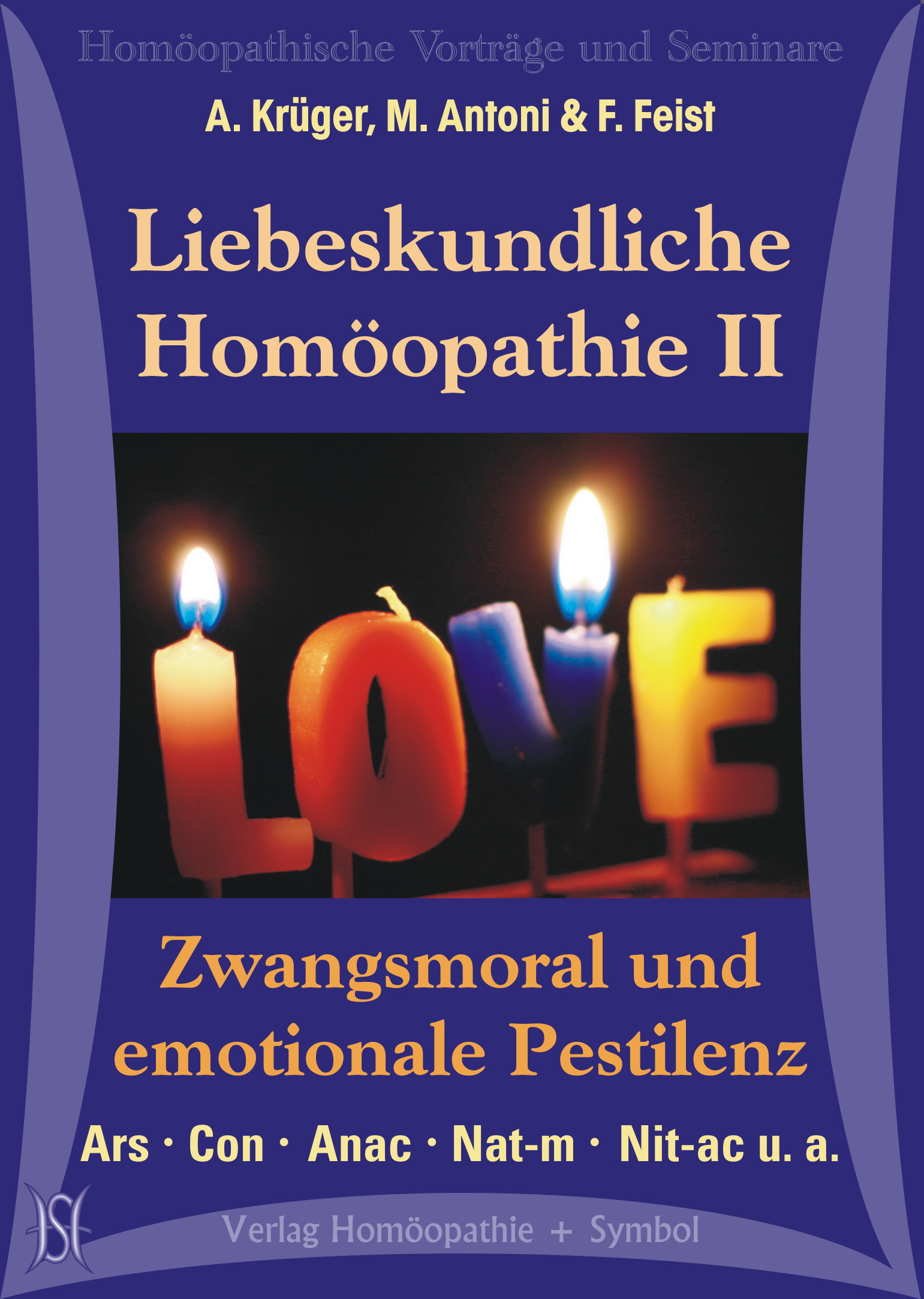 Liebeskundliche Homöopathie II - Zwangsmoral und emotionale Pestilenz. Ars, Con, Anac, Nat-m, Nit-ac u. a.