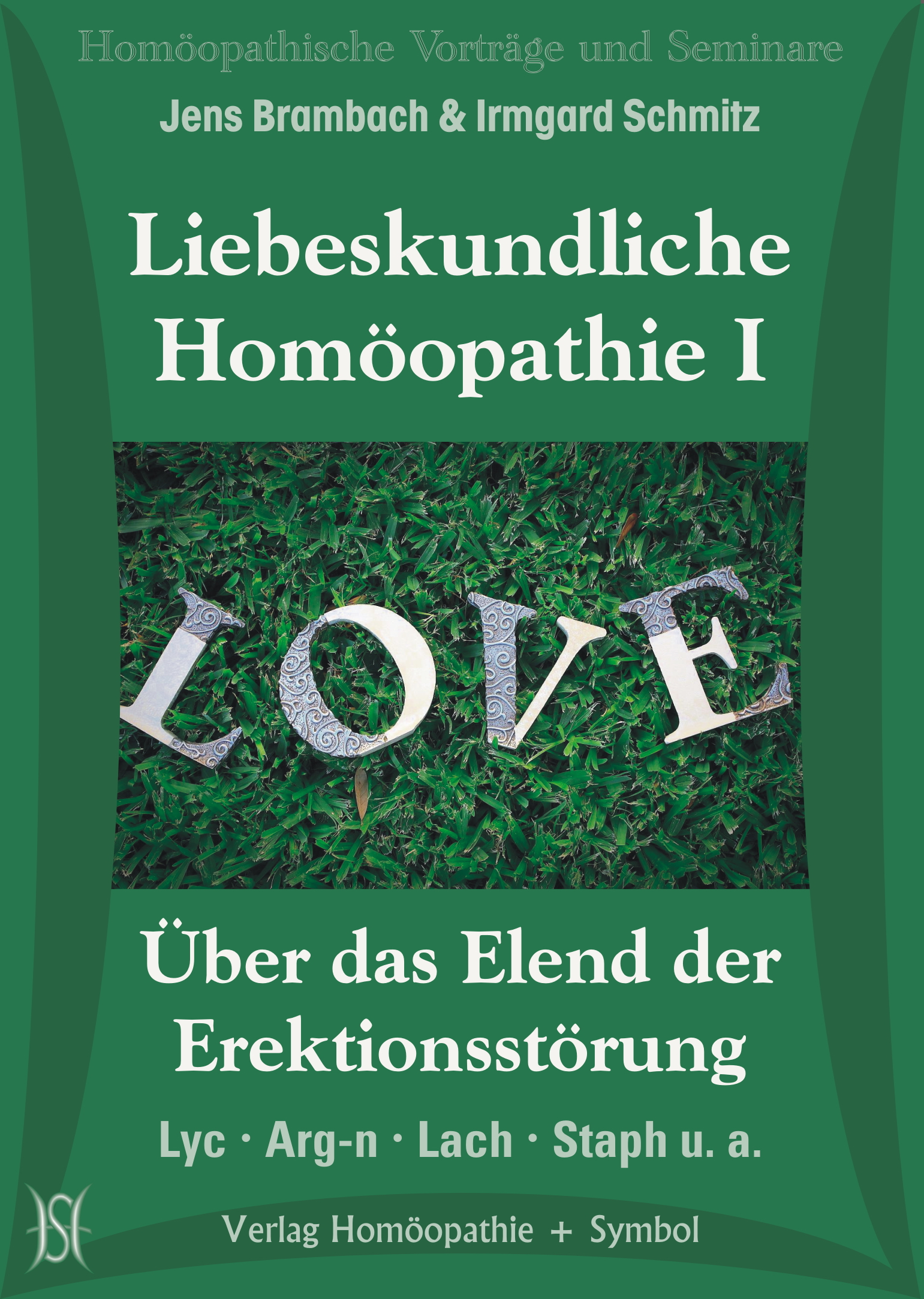 Liebeskundliche Homöopathie I - Über das Elend der Erektionsstörung. Lyc, Arg-n, Lach, Staph u. a.
