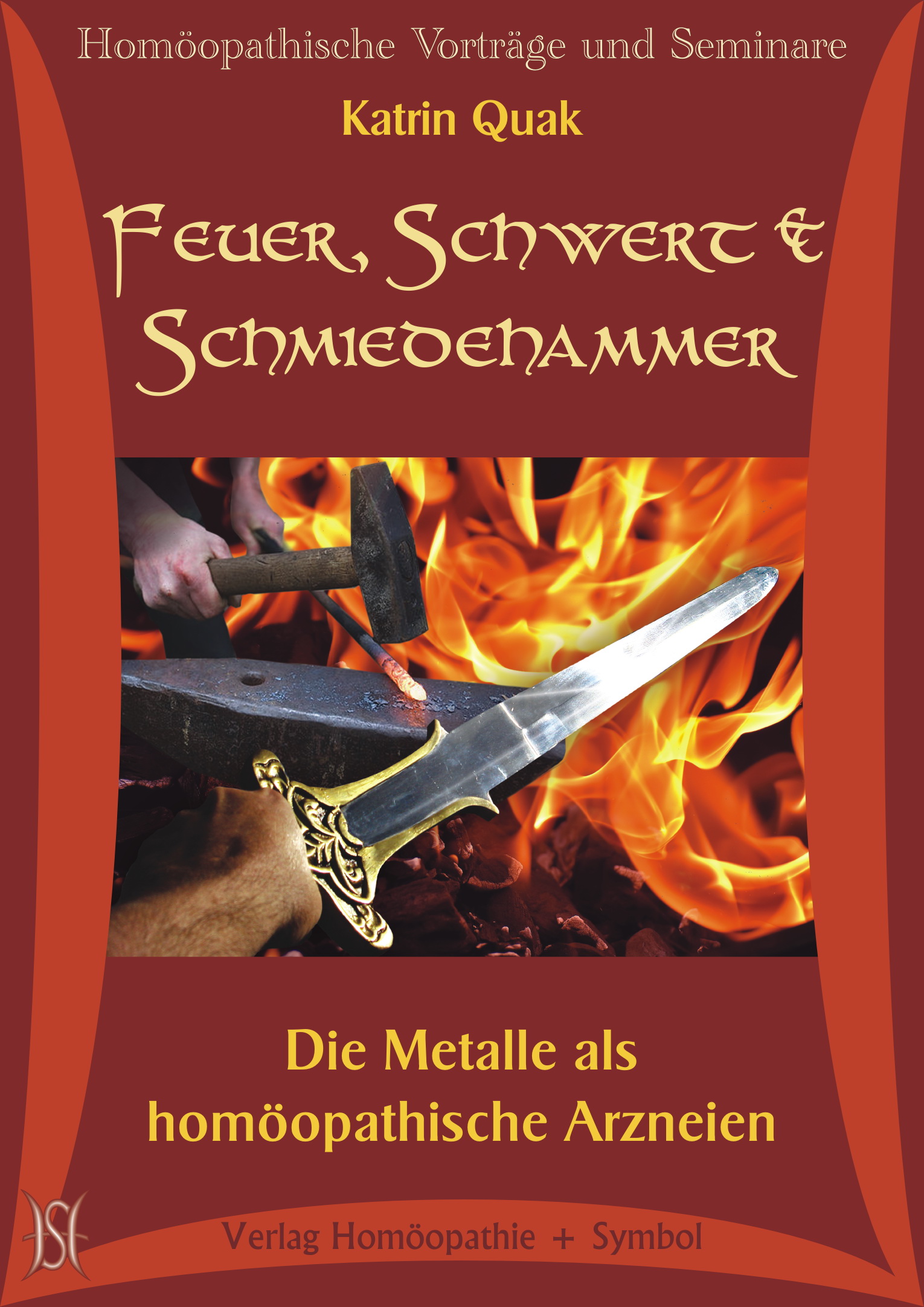 Feuer, Schwert und Schmiedehammer. Die Metalle als homöopathische Arzneien
