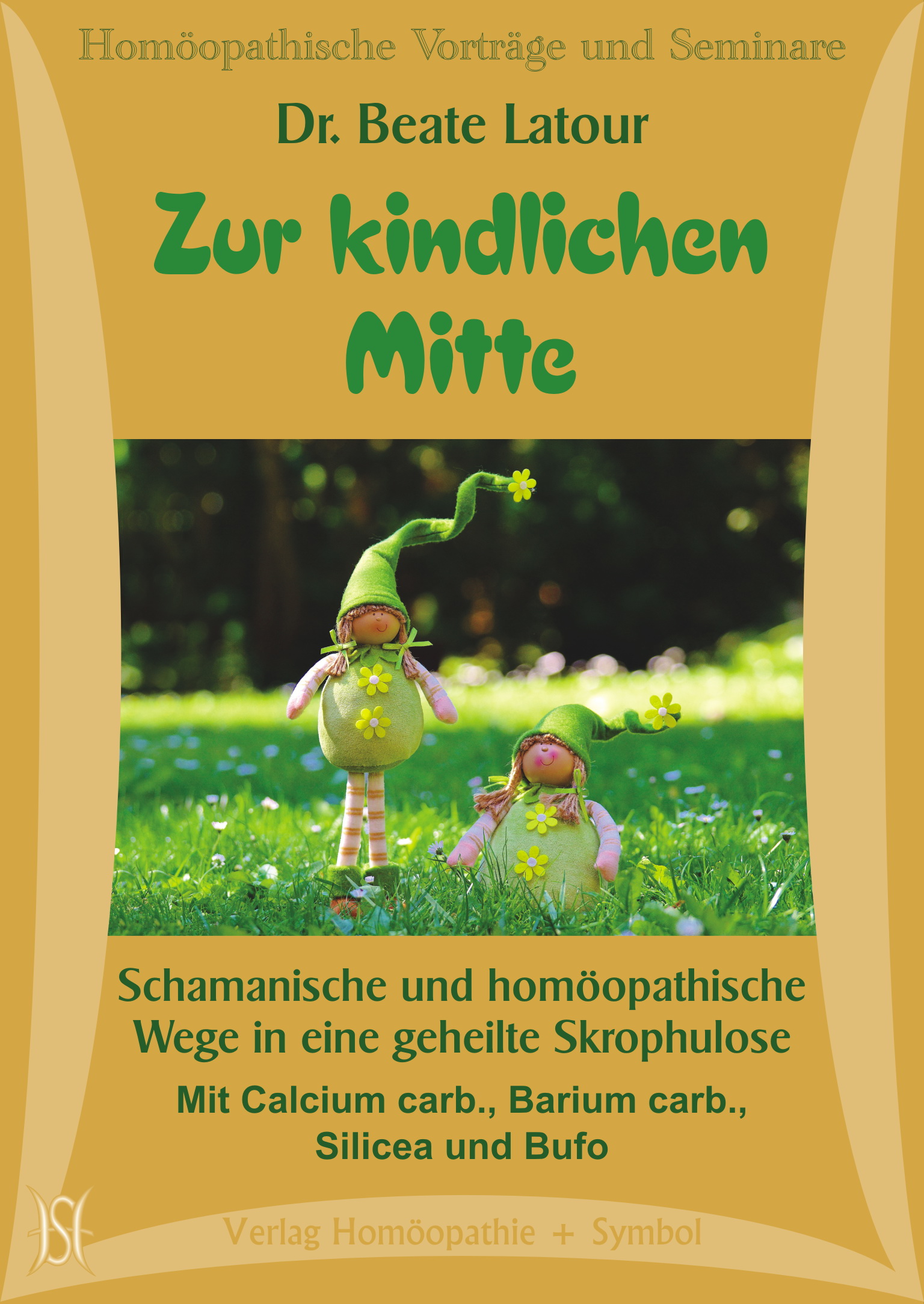 Zur kindlichen Mitte. Schamanische und homöopathische Wege in eine geheilte Skrophulose. Mit Calcium carb., Barium carb., Silicea und Bufo