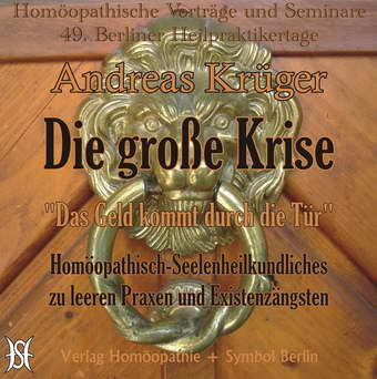 Die große Krise. Homöopathisch-Seelenheilkundliches zu leeren Praxen und Existenzängsten.