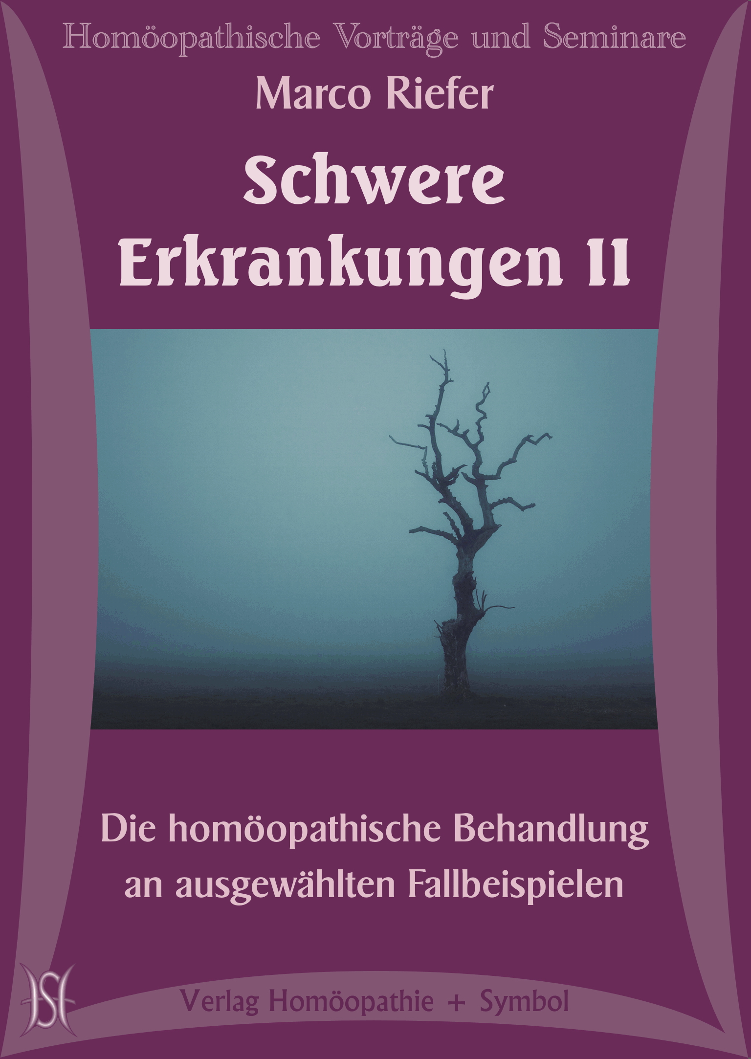Schwere Erkrankungen II. Die homöopathische Behandlung an ausgewählten Fallbeispielen