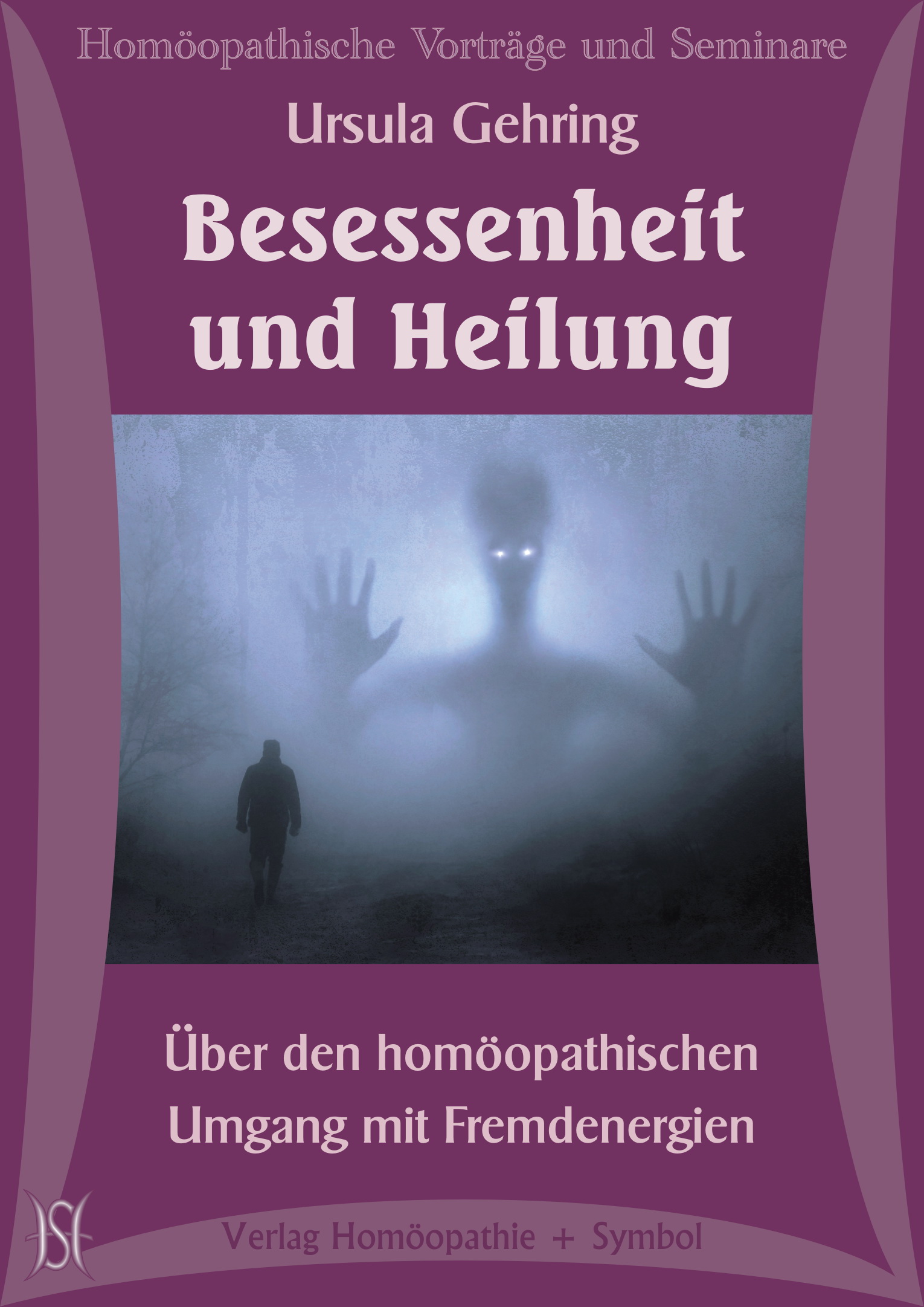Besessenheit und Heilung. Über den homöopathischen Umgang mit Fremdenergien