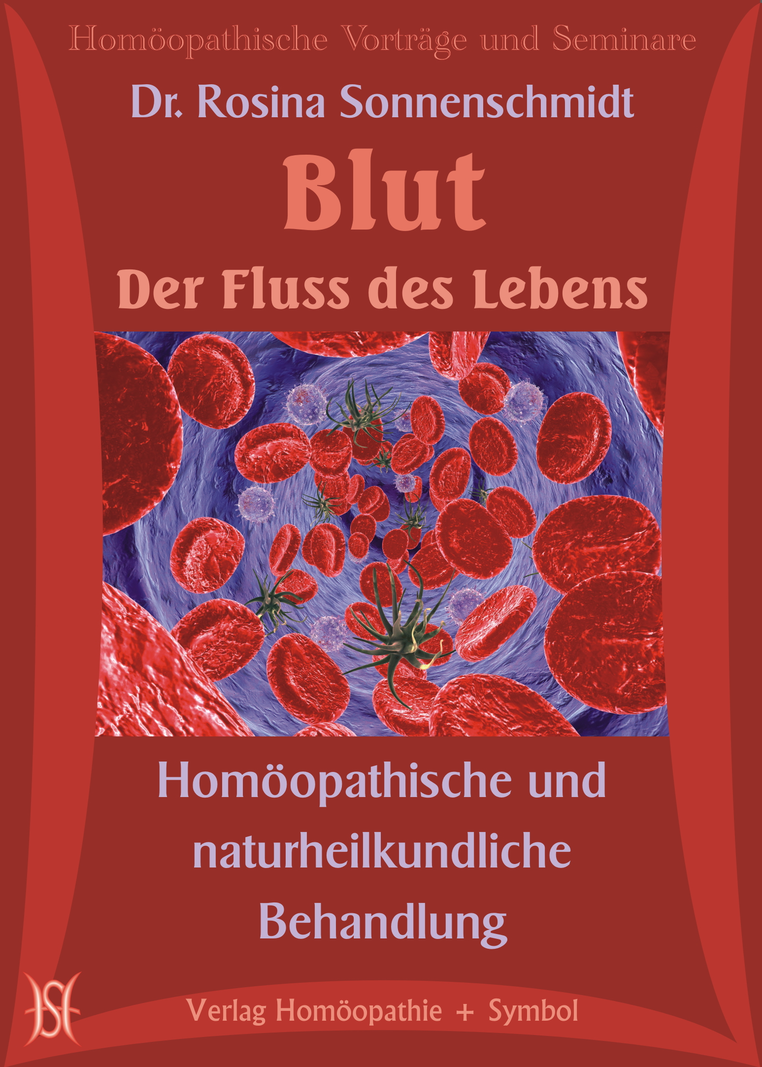 Blut - Der Fluss des Lebens. Homöopathische und naturheilkundliche Behandlung