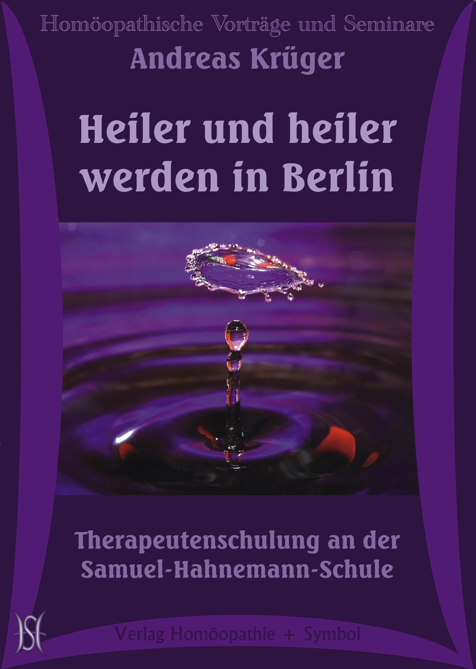 Heiler und heiler werden in Berlin. Therapeutenschulung an der Samuel-Hahnemann-Schule.