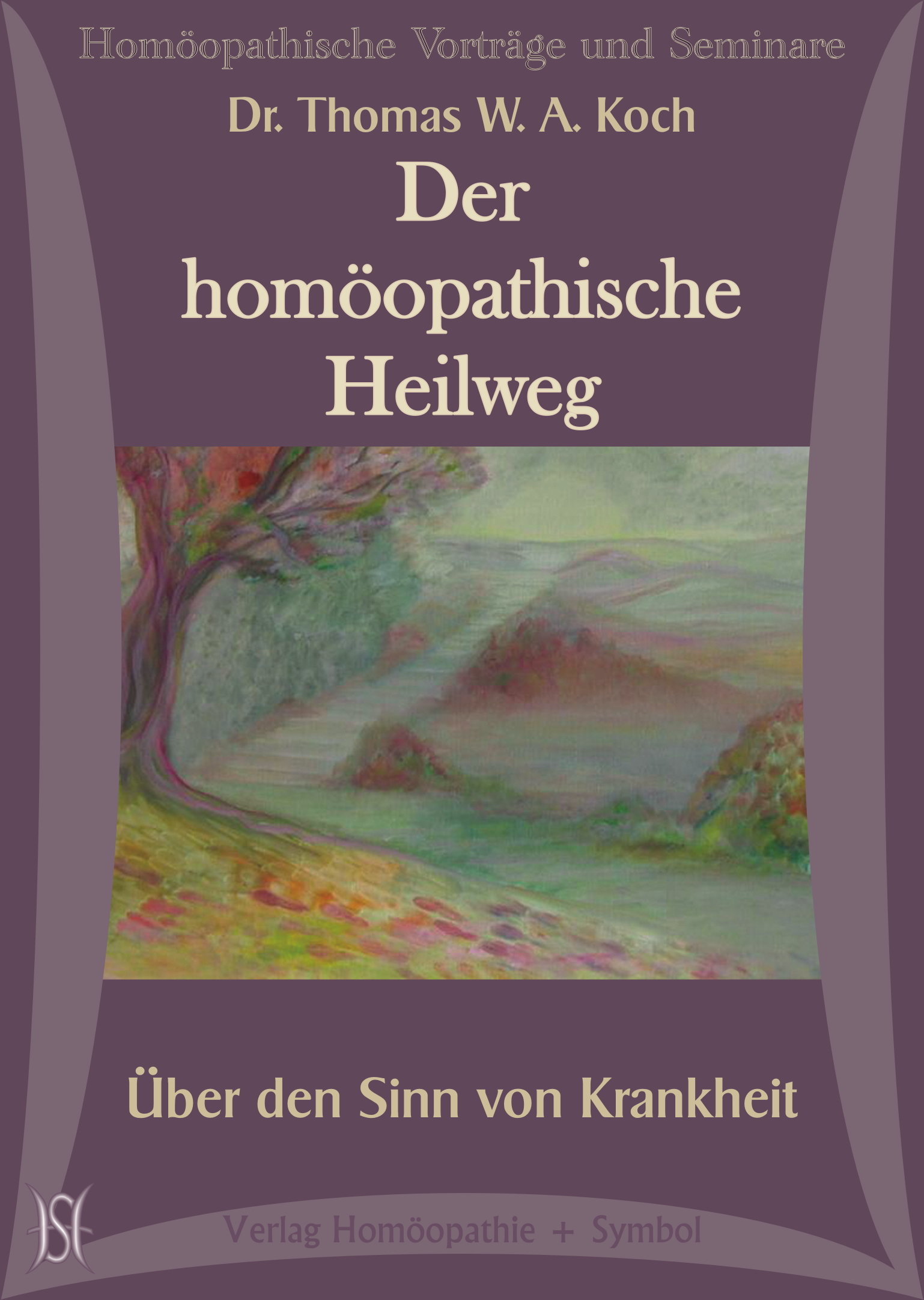 Der homöopathische Heilweg - Über den Sinn von Krankheit