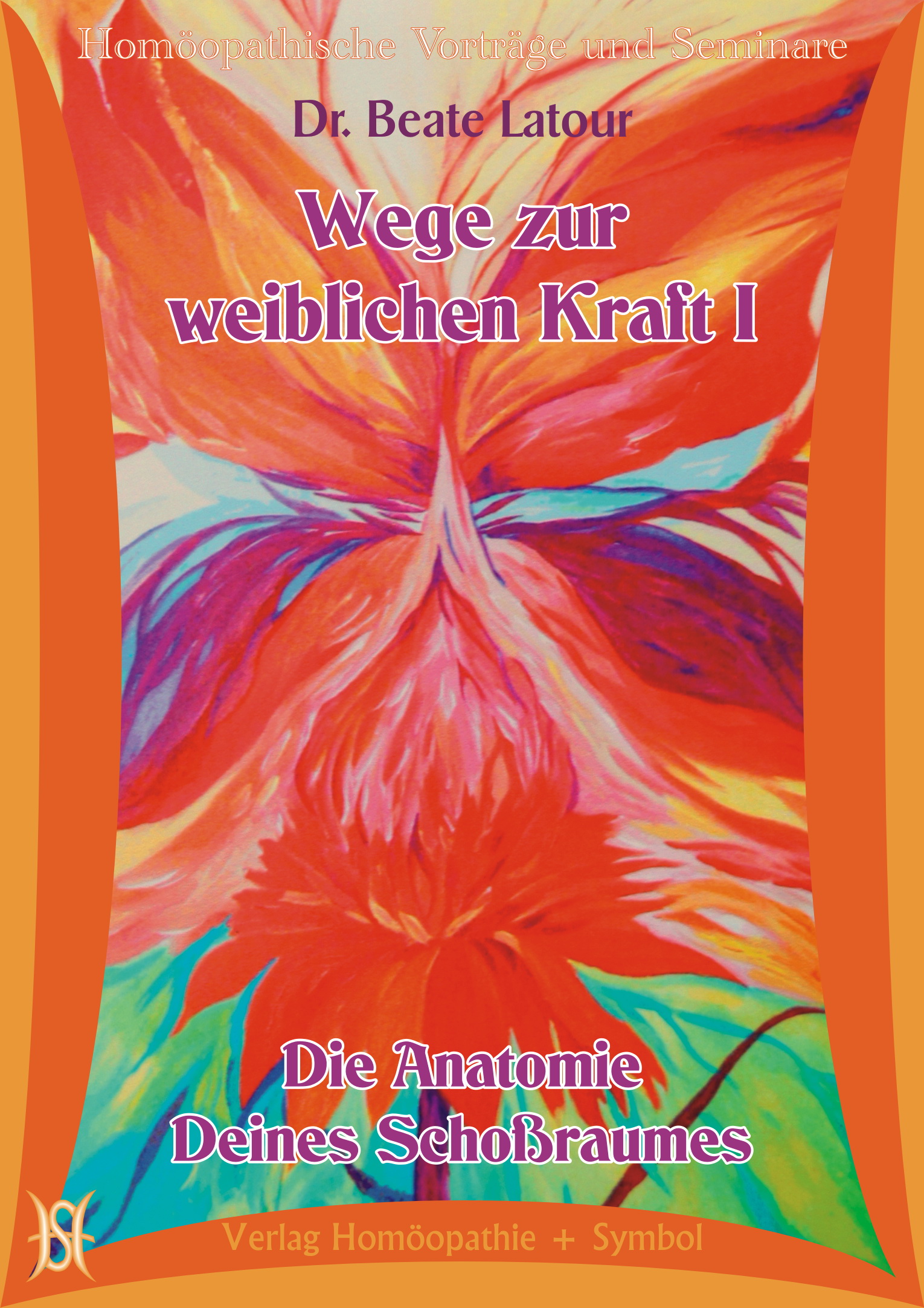 Wege zur weiblichen Kraft I. Die Anatomie Deines Schoßraumes