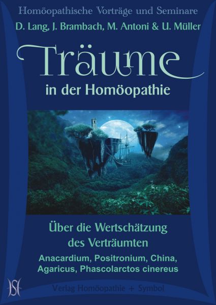 Träume in der Homöopathie. Über die Wertschätzung des Verträumten. Anacardium, Positronium, China, Agaricus, Phascolarctos cinereus