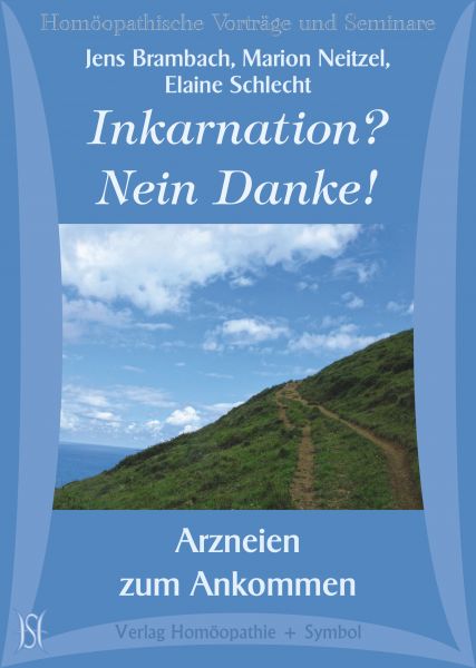 Inkarnation? Nein Danke! Arzneien zum Ankommen.