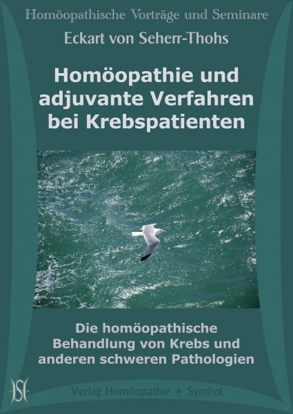 Homöopathie und adjuvante Verfahren bei Krebspatienten. Die homöopathische Behandlung von Krebs und anderen schweren Pathologien