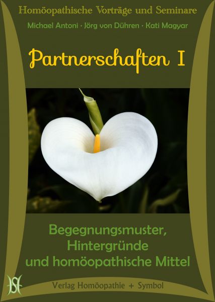 Partnerschaften I - Begegnungsmuster, Hintergründe und homöopathische Mittel