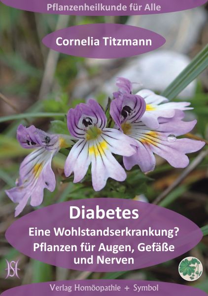 Diabetes. Eine Wohlstandserkrankung? Pflanzen für Augen, Gefäße und Nerven