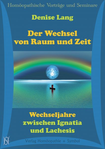 Der Wechsel von Raum und Zeit. Wechseljahre zwischen Ignatia und Lachesis