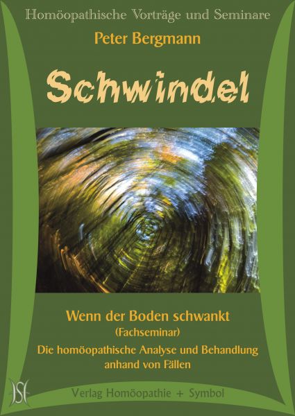 Schwindel. Wenn der Boden schwankt (Fachseminar). Die homöopathische Analyse und Behandlung anhand von Fällen