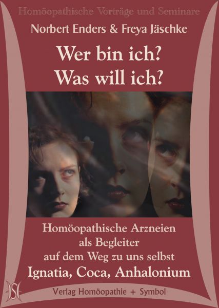 Wer bin ich? Was will ich? Homöopathische Arzneien als Begleiter auf dem Weg zu uns selbst