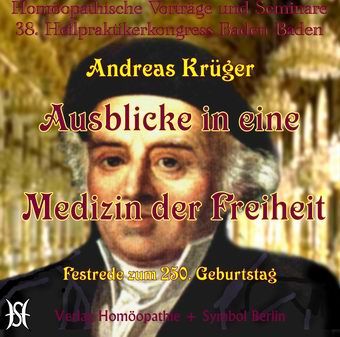 Ausblicke in eine Medizin der Freiheit - zu Hahnemanns 250. Geburtstag