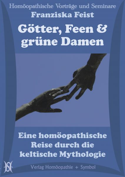 Götter, Feen und grüne Damen. Eine homöopathische Reise durch die keltische Mythologie