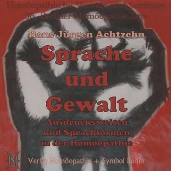 Sprache und Gewalt. Ausdruckweisen und Sprachformen in der Homöopathie.