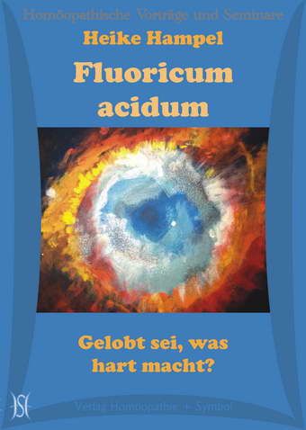 Fluoricum acidum. Gelobt sei, was hart macht?