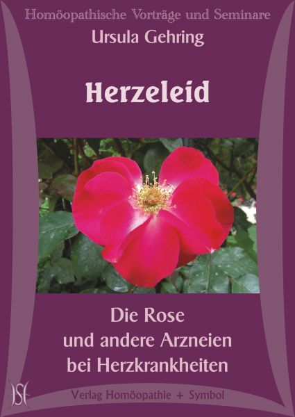 Herzeleid - Die Rose und andere Arzneien bei Herzkrankheiten