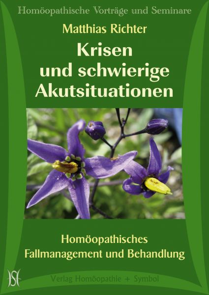 Krisen und schwierige Akutsituationen. Homöopathisches Fallmanagement und Behandlung