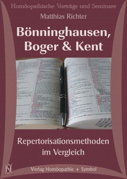 Bönninghausen, Boger & Kent. Repertorisationsmethoden im Vergleich