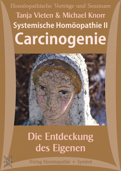 Systemische Homöopathie II - Carcinogenie. Die Entdeckung des Eigenen