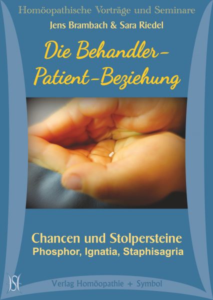 Die Behandler-Patient-Beziehung. Chancen und Stolpersteine. Phosphor, Ignatia, Staphisagria