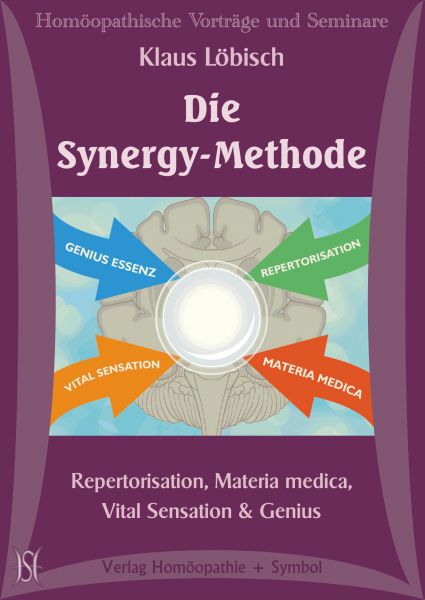 Die Synergy-Methode. Repertorisation, Materia medica, Vital Sensation & Genius