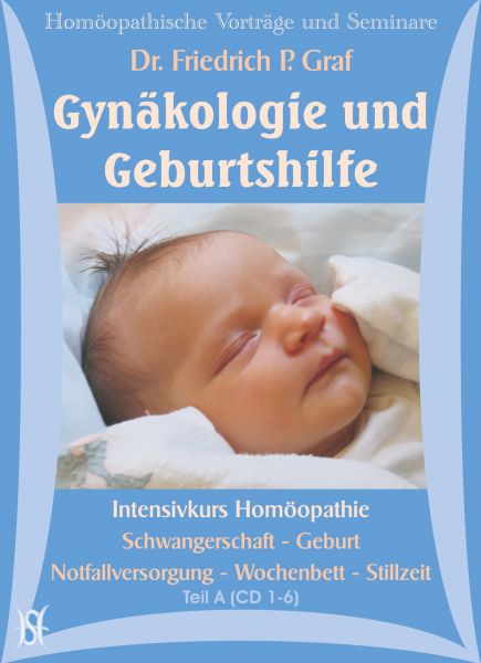 Gynäkologie und Geburtshilfe. Intensivkurs Homöopathie. Schwangerschaft - Geburt - Notfallversorgung - Wochenbett - Stillzeit