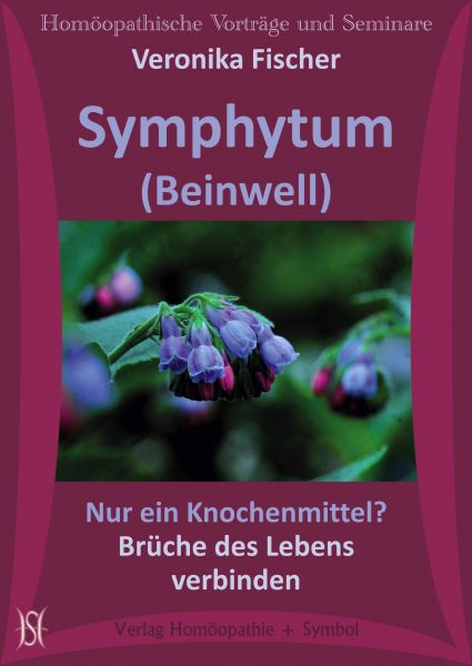 Symphytum (Beinwell). Nur ein Knochenmittel? Brüche des Lebens verbinden