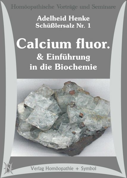 Schüßlersalz Nr. 1 - Calcium Fluoratum / Einführung Biochemie