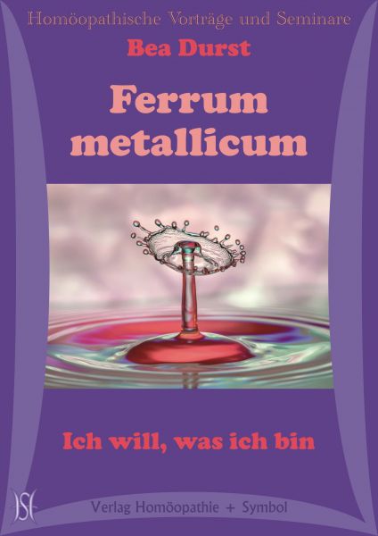 Ferrum metallicum. Ich will, was ich bin