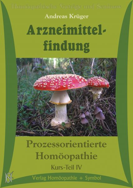 Arzneimittelfindung (Kurs Prozessorientierte Homöopathie Teil IV)