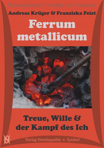 Ferrum metallicum.Treue, Wille und der Kampf des Ich