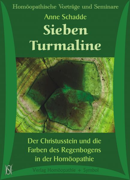 Sieben Turmaline. Der Christusstein und die Farben des Regenbogens in der Homöopathie